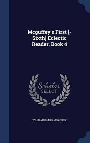 Cover image for McGuffey's First [-Sixth] Eclectic Reader, Book 4