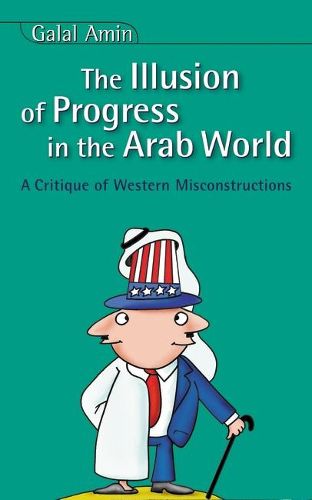 Cover image for The Illusion of Progress in the Arab World: A Critique of Western Misconstructions