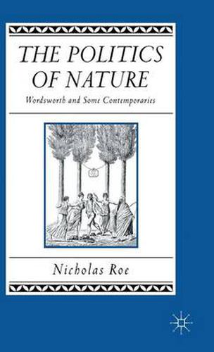 Cover image for The Politics of Nature: Wordsworth and Some Contemporaries