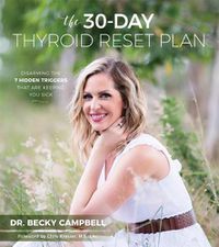 Cover image for The 30-Day Thyroid Reset Plan: Disarming the 7 Hidden Triggers That are Keeping You Sick