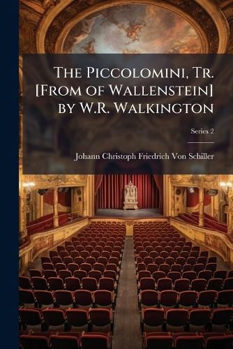 Cover image for The Piccolomini, Tr. [From of Wallenstein] by W.R. Walkington