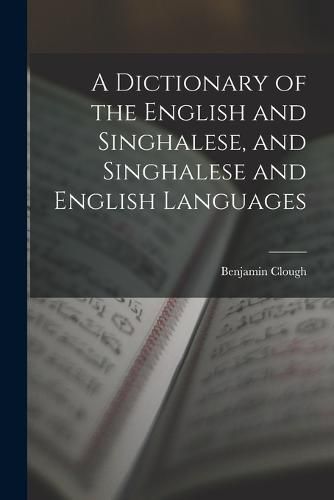 Cover image for A Dictionary of the English and Singhalese, and Singhalese and English Languages