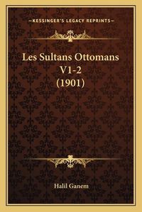 Cover image for Les Sultans Ottomans V1-2 (1901)