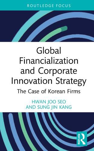 Cover image for Global Financialization and Corporate Innovation Strategy