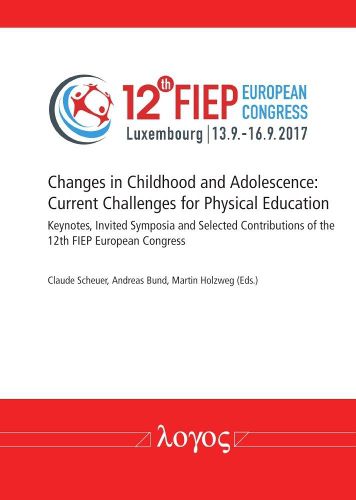 Cover image for Changes in Childhood and Adolescence: Current Challenges for Physical Education. Keynotes, Invited Symposia and Selected Contributions of the 12th Fiep European Congress