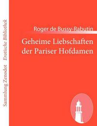 Cover image for Geheime Liebschaften der Pariser Hofdamen