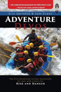 Cover image for Adventure Devos: The first devotional written exclusively for men with a heart for risk and danger