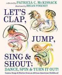 Cover image for Let's Clap, Jump, Sing & Shout; Dance, Spin & Turn It Out!: Games, Songs, and Stories from an African American Childhood