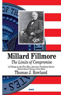 Cover image for Millard Fillmore: The Limits of Compromise