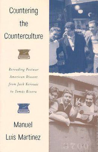 Countering the Counterculture: Rereading Postwar American Dissent from Jack Kerouac to Tomas Rivera