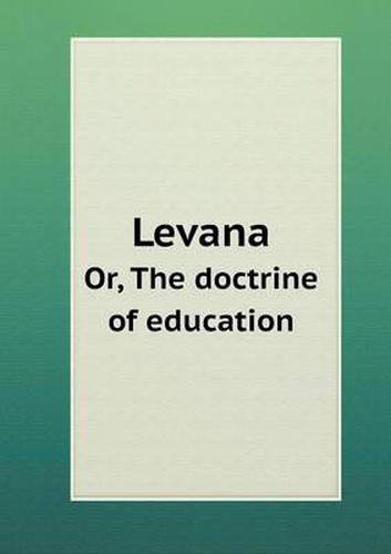 Cover image for Levana Or, The doctrine of education