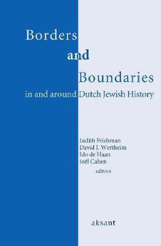 Cover image for Borders and Boundaries in and around Dutch Jewish History