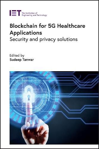 Blockchain for 5G Healthcare Applications: Security and privacy solutions