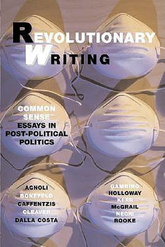 Cover image for Revolutionary Writing: Common Sense Essays in Post-Political Politics