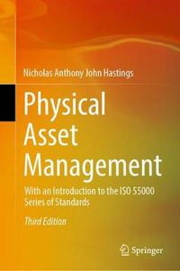 Cover image for Physical Asset Management: With an Introduction to the ISO 55000 Series of Standards