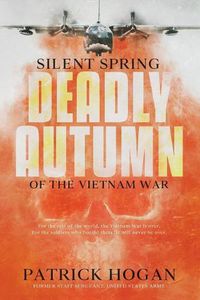 Cover image for Silent Spring - Deadly Autumn of the Vietnam War: Second Edition