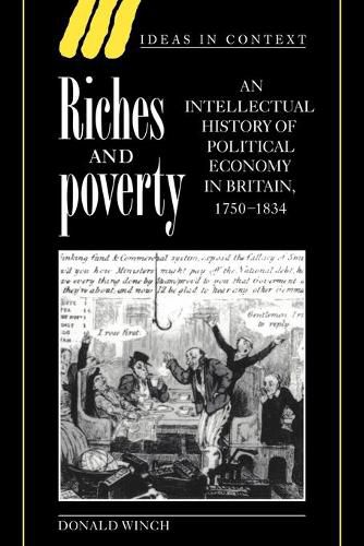 Cover image for Riches and Poverty: An Intellectual History of Political Economy in Britain, 1750-1834