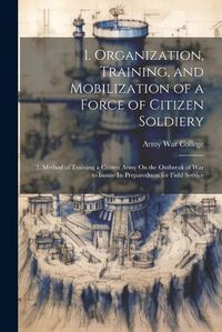 Cover image for 1. Organization, Training, and Mobilization of a Force of Citizen Soldiery