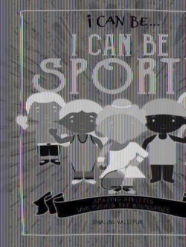 Cover image for I Can Be Sporty: Amazing Athletes Who Pushed the Boundaries