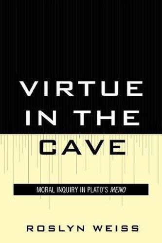 Cover image for Virtue in the Cave: Moral Inquiry in Plato's Meno