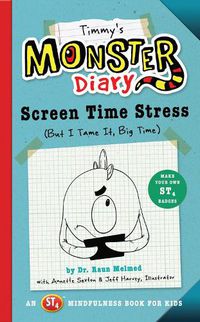 Cover image for Timmy's Monster Diary: Screen Time Stress (But I Tame It, Big Time)