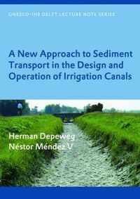 Cover image for A New Approach to Sediment Transport in the Design and Operation of Irrigation Canals: UNESCO-IHE Lecture Note Series