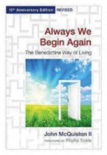 Cover image for Always We Begin Again: The Benedictine Way of Living, 15th Anniversary Edition Revised