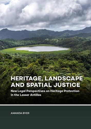 Cover image for Heritage, Landscape and Spatial Justice: New Legal Perspectives on Heritage Protection in the Lesser Antilles