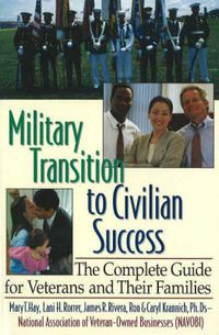 Cover image for Military Transition to Civilian Success: The Complete Guide for Veterans & their Families