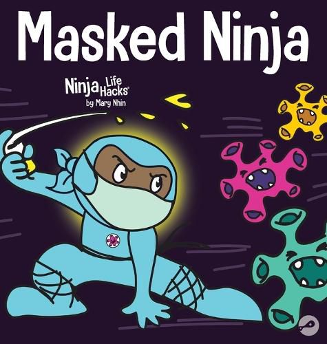 Masked Ninja: A Children's Book About Kindness and Preventing the Spread of Racism and Viruses