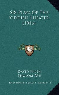 Cover image for Six Plays of the Yiddish Theater (1916)