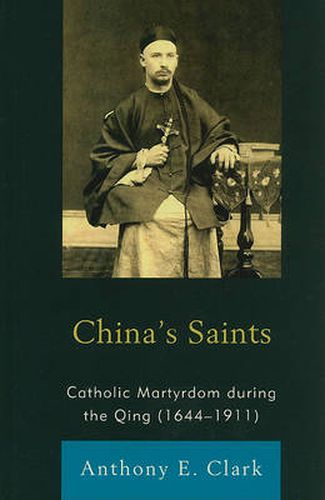 China's Saints: Catholic Martyrdom During the Qing (1644-1911)