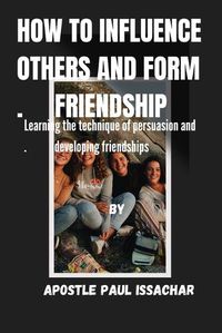 Cover image for How to Influence Others and Form Friendships