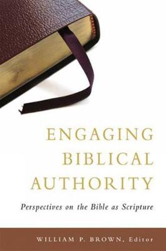 Cover image for Engaging Biblical Authority: Perspectives on the Bible as Scripture