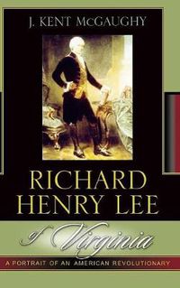 Cover image for Richard Henry Lee of Virginia: A Portrait of an American Revolutionary