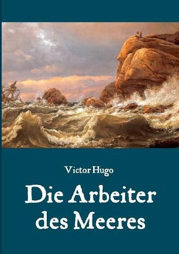 Cover image for Die Arbeiter des Meeres - Ein Klassiker der maritimen Literatur