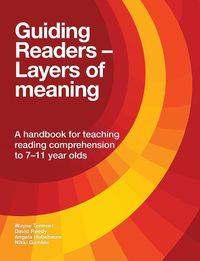 Cover image for Guiding Readers - Layers of Meaning: A handbook for teaching reading comprehension to 7-11-year-olds