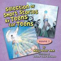 Cover image for Selection of Short Stories by Teens for Teens: Volume 2