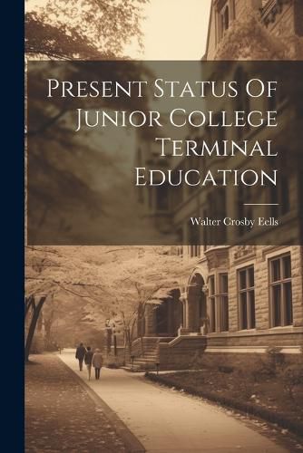 Cover image for Present Status Of Junior College Terminal Education