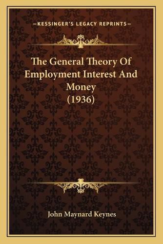 Cover image for The General Theory of Employment Interest and Money (1936)