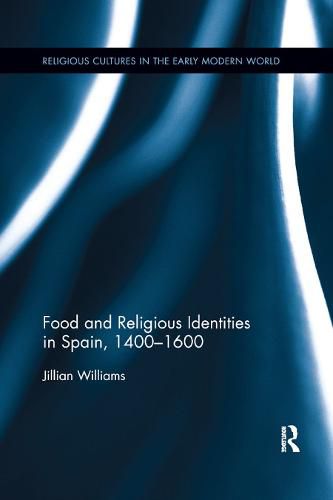 Cover image for Food and Religious Identities in Spain, 1400-1600