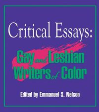 Cover image for Critical Essays: Gay and Lesbian Writers of Color: Gay and Lesbian Writers of Color