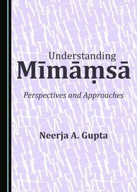 Cover image for Understanding Mimamsa: Perspectives and Approaches