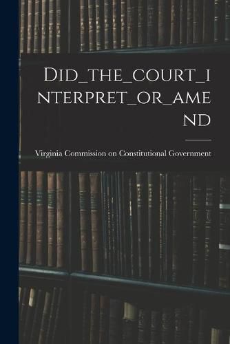 Cover image for Did_the_court_interpret_or_amend