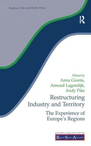 Cover image for Restructuring Industry and Territory: The Experience of Europe's Regions