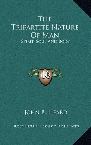 Cover image for The Tripartite Nature of Man: Spirit, Soul and Body