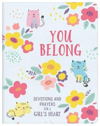 Cover image for You Belong (Girl): Devotions and Prayers for a Girl's Heart