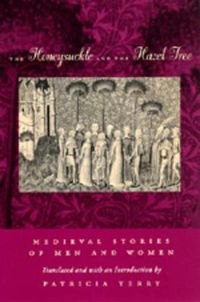 Cover image for The Honeysuckle and the Hazel Tree: Medieval Stories of Men and Women