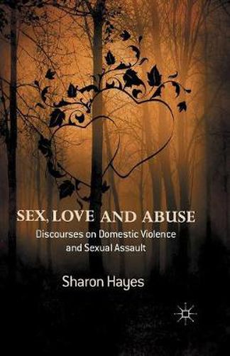 Sex, Love and Abuse: Discourses on Domestic Violence and Sexual Assault