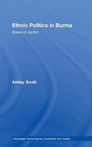 Cover image for Ethnic Politics in Burma: States of Conflict